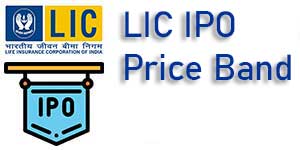 LIC IPO Price Band: Rs 902 to Rs 949 and Other Pricing Details