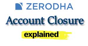 Zerodha Account Closure Online - Explained