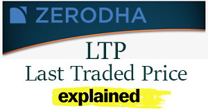 Zerodha LTP (Last Traded Price) Explained